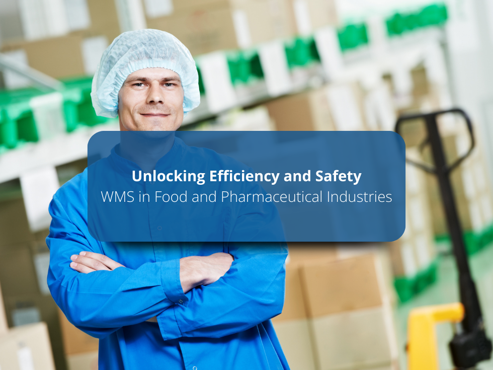 Unlocking Efficiency and Safety. WMS in Food and Pharmaceutical Industries